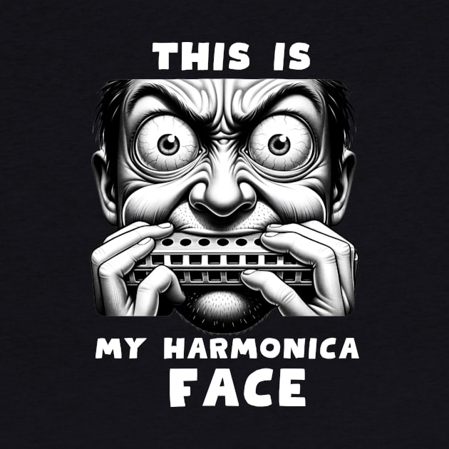 THI IS MY HARMONICA FACE by GP SHOP